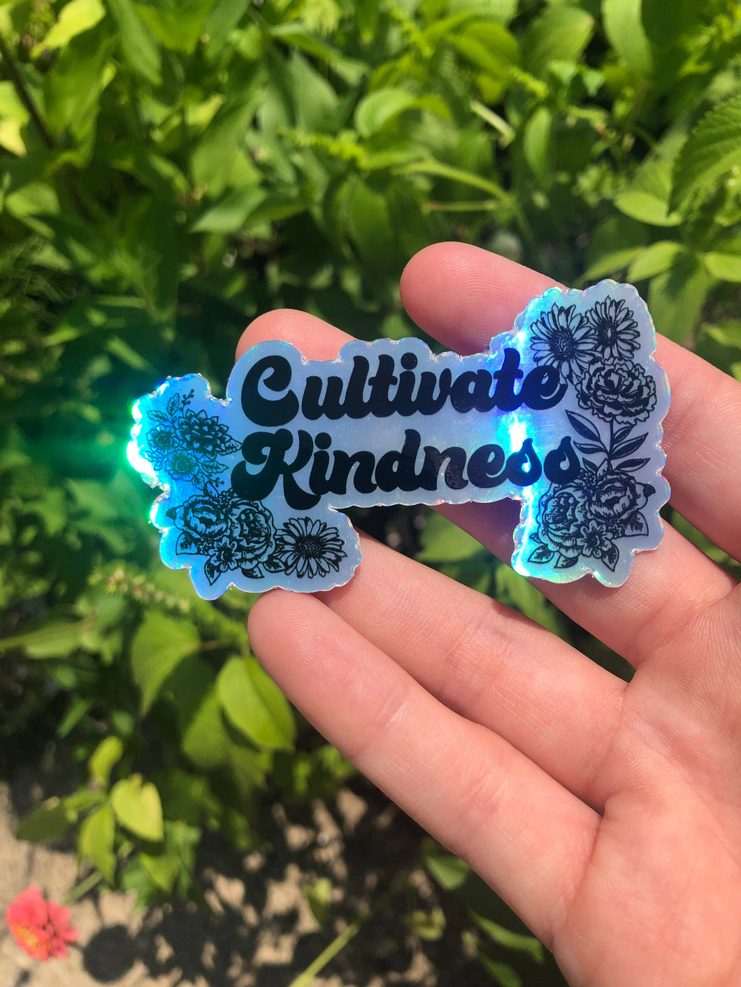 Cultivate Kindness  Holographic Sticker*SHIPS SAME DAY*