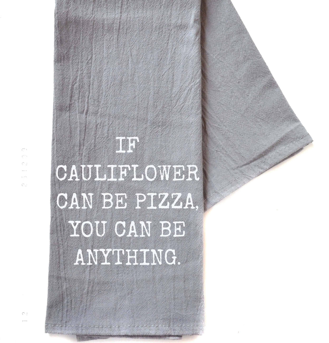 If Cauliflower Can Be Pizza You - Grey Funny Tea Towel