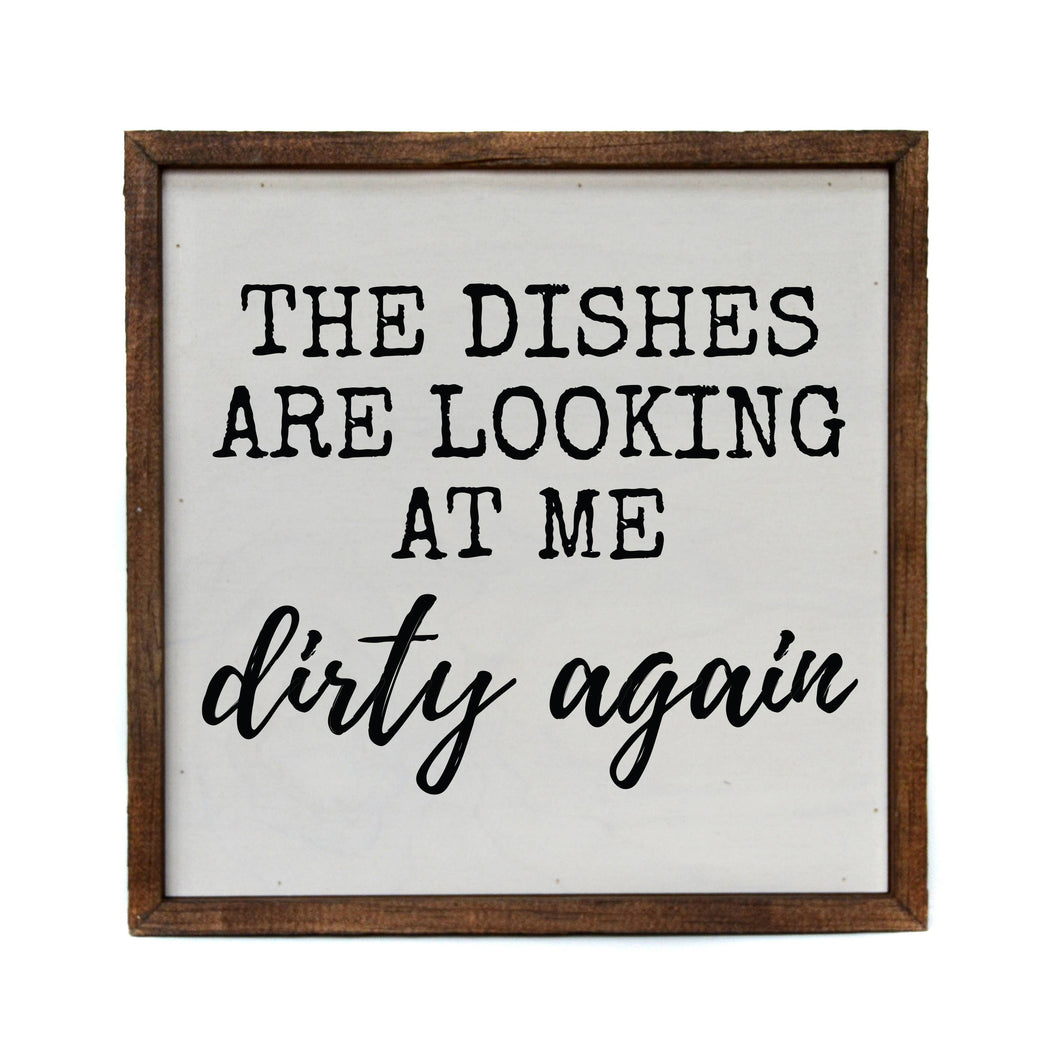 10x10 The Dishes Are Looking At Me Dirty Again Kitchen Sign